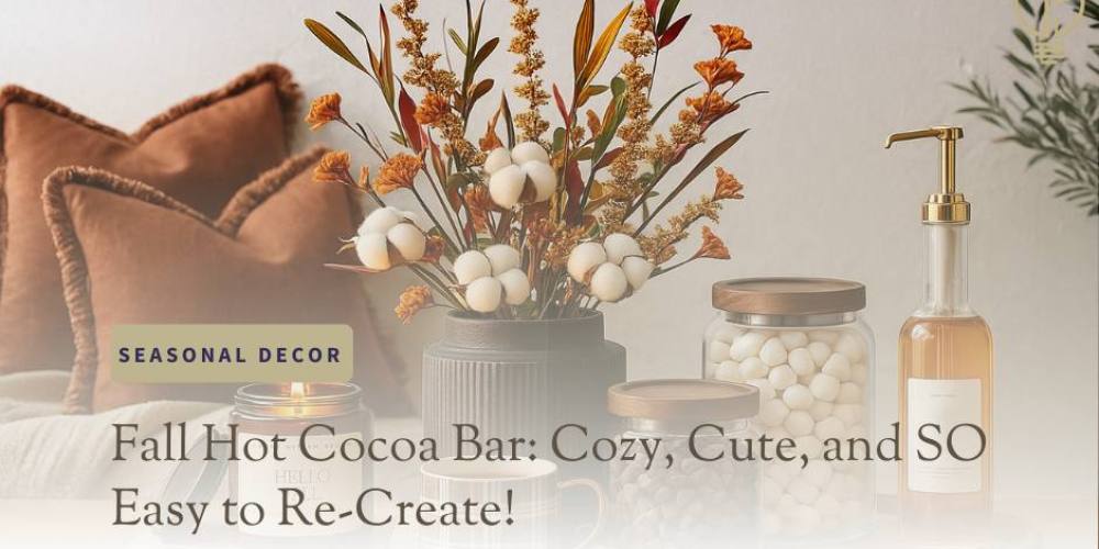 Fall Hot Cocoa Bar: Cozy, Cute, and SO Easy to Re-Create!